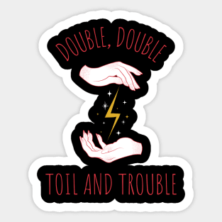 Double Double Toil And Trouble Sticker